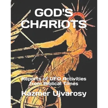 God's Chariots: Reports of UFO Activities from Biblical Times