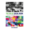 End of Social Work: A Defense of the Social Worker in Times of Transformation