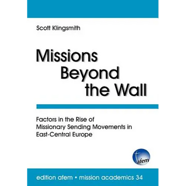 Missions Beyond the Wall: Factors in the Rise of Missionary Sending Movements in East-Central Europe
