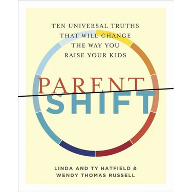 ParentShift: Ten Universal Truths That Will Change the Way You Raise Your Kids