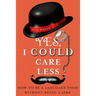 Yes, I Could Care Less