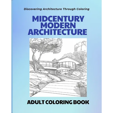 Midcentury Modern Architecture: An Adult Coloring Book: Discovering Architecture through Coloring