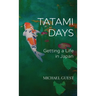 Tatami Days: Getting a Life in Japan