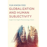 Globalization and Human Subjectivity: Insights from Hegel's Phenomenology of Spirit