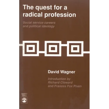 The Quest for a Radical Profession: Social Service Careers and Political Ideology