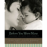 The Before You Were Mine: Discovering Your Adopted Child's Lifestory