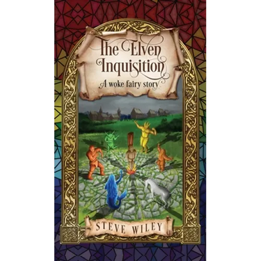The Elven Inquisition: A Woke Fairy Story