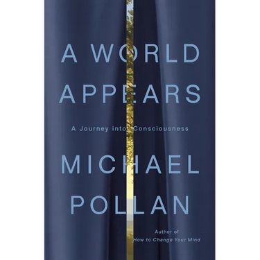 A World Appears: A Journey Into Consciousness