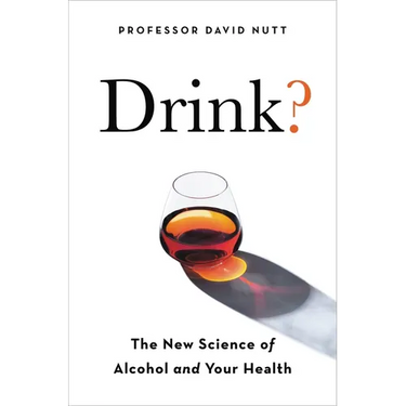 Drink?: The New Science of Alcohol and Health