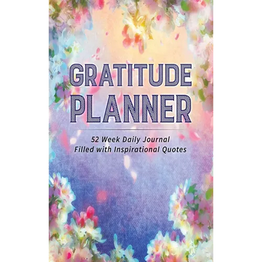 Gratitude Planner: 52 Week Daily Journal Filled With Inspirational Quotes