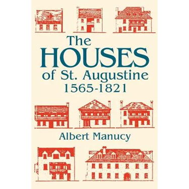The Houses of St. Augustine, 1565-1821