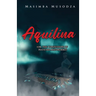Aquilina (or, The Confession Of Hatifari Maforimbo)