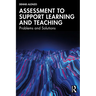 Assessment to Support Learning and Teaching: Problems and Solutions