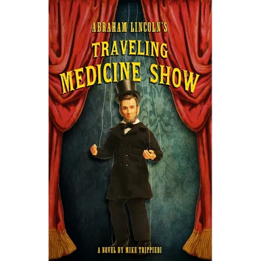 Abraham Lincoln's Traveling Medicine Show