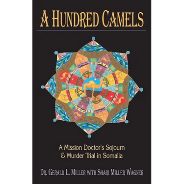 A Hundred Camels: A Mission Doctor's Sojourn and Murder Trial in Somalia