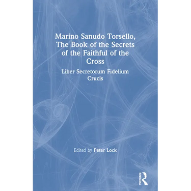 Marino Sanudo Torsello, The Book of the Secrets of the Faithful of the Cross: Liber Secretorum Fidelium Crucis