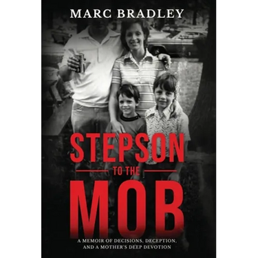 Stepson to the Mob: A Memoir of Decisions, Deception, and a Mother's Deep Devotion