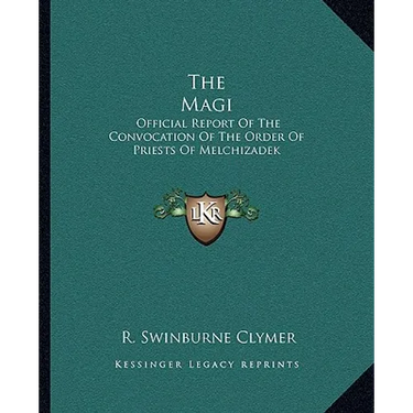 The Magi: Official Report Of The Convocation Of The Order Of Priests Of Melchizadek