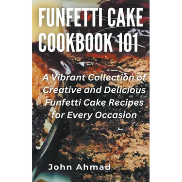 Funfetti Cake Cookbook 101