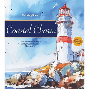 Coastal Charm Coloring Book: Color Your Way Through Sunlight, Salt Air, and Simple Joys - More Than 100 Pages to Color