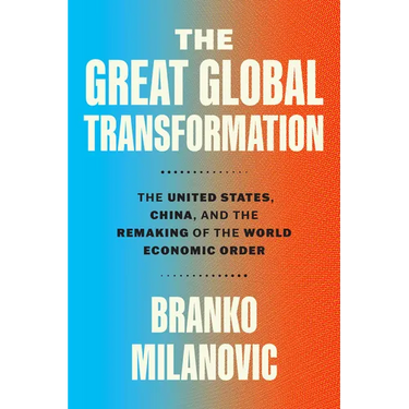 The Great Global Transformation: The United States, China, and the Remaking of the World Economic Order
