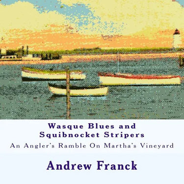 Wasque Blues and Squibnocket Stripers: An Angler's Ramble On Martha's Vineyard