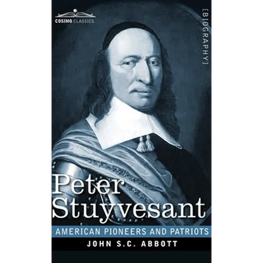 Peter Stuyvesant: The Last Dutch Governor of New Amsterdam