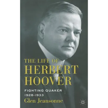 The Life of Herbert Hoover: Fighting Quaker, 1928-1933