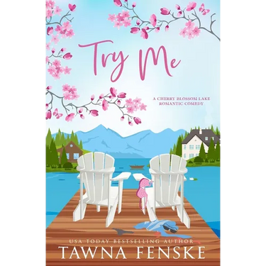 Try Me: A small-town, opposites-attract, enemies-to-lovers romantic comedy