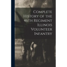 Complete History of the 46th Regiment Illinois Volunteer Infantry