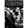 The Cuban Missile Crisis: A History From Beginning to End