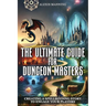 The Ultimate Guide for Dungeon Masters: Creating a Spellbinding Story to Engage Your Players