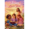 Jesus Loves You: Heartwarming Inspirational Christian Stories for Tween Girls