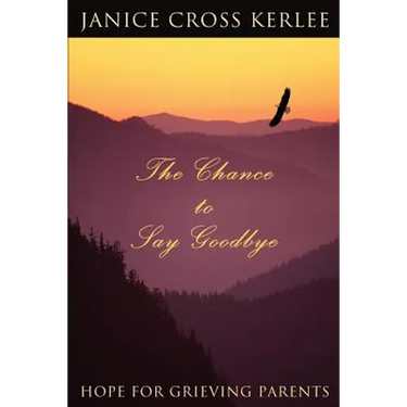 The Chance to Say Goodbye: Hope for Grieving Parents