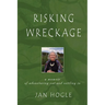 Risking Wreckage: A Memoir of Adventuring Out and Settling In