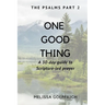 One Good Thing: The Psalms - Part 2: A 30-Day Guide to Scripture Led Prayer