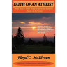 Faith of an Atheist: Do You Have Enough Faith to Be an Atheist?