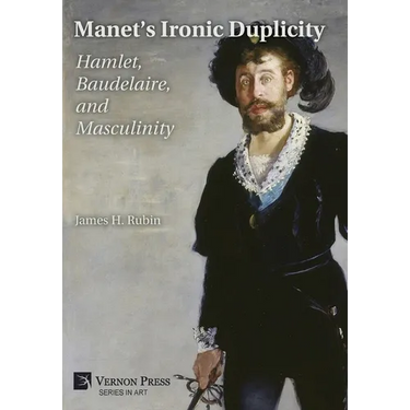 Manet's Ironic Duplicity: Hamlet, Baudelaire, and Masculinity (B&W)