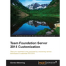 Team Foundation Server 2015 Customization