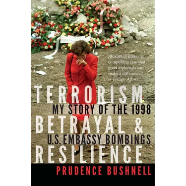 Terrorism, Betrayal, and Resilience: My Story of the 1998 U.S. Embassy Bombings