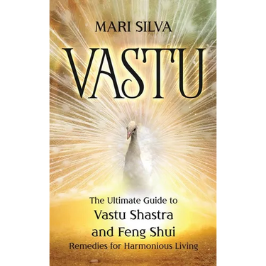 Vastu: The Ultimate Guide to Vastu Shastra and Feng Shui Remedies for Harmonious Living