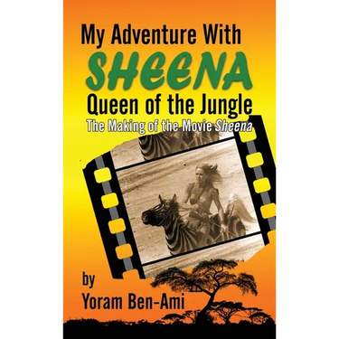 My Adventure With Sheena, Queen of the Jungle (hardback): The Making of the Movie Sheena