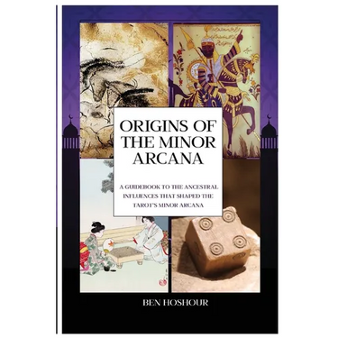Origins of the Tarot: A Guidebook to the Ancestral Influences that Shaped the Tarot's Minor Arcana