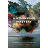 Unthinking Mastery: Dehumanism and Decolonial Entanglements