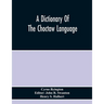 A Dictionary Of The Choctaw Language