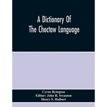 A Dictionary Of The Choctaw Language
