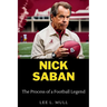 Nick Saban: The Process of a Football Legend