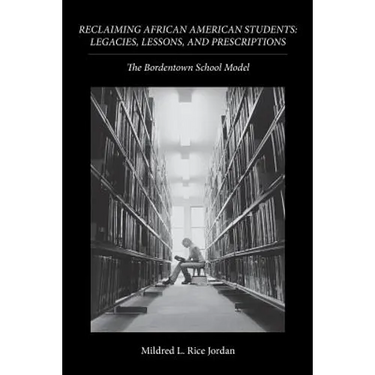 Reclaiming African American Students: Legacies, Lessons, and Prescriptions: The Bordentown School Model