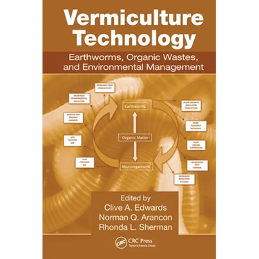 Vermiculture Technology: Earthworms, Organic Wastes, and Environmental Management