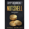 Cryptocurrency in a Nutshell: The Basics of Blockchain and Cryptocurrency Part 1